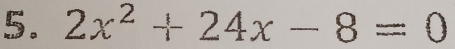 2x^2+24x-8=0