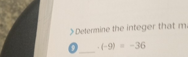 Determine the integer that m
_ 
9 、 (-9)=-36