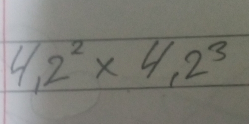 4.2^2* 4.2^3