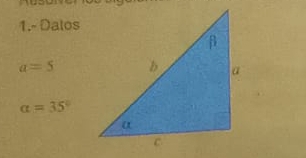 1.- Dalos
a=5
alpha =35°