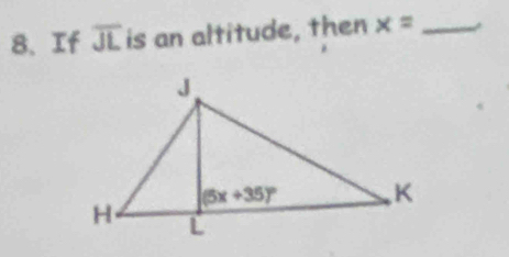 If overline JL is an altitude, then x= _