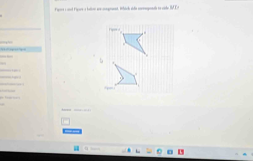 Figure 1 and Figure a below are congruent. Which side corresponds to side MLparallel
===g F 
Firh of Eagrt Epora 


p 
Aw o s 
= A=a 
ā b