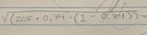 sqrt((208· 0.74· (1-0· 74)))=