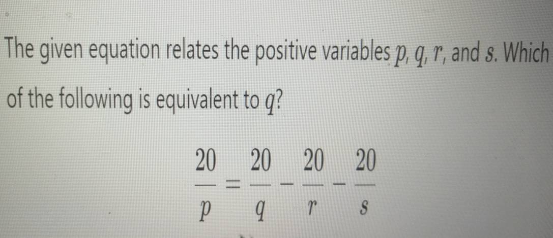 Solved: The given equation relates the positive variables p, q, r, and ...