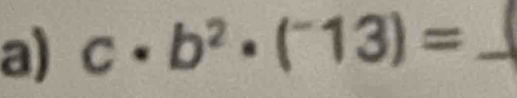 c· b^2· (^-13)= _