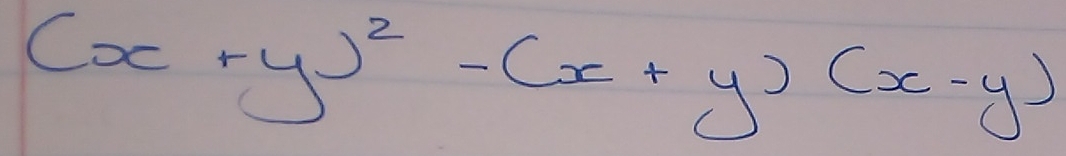 (x+y)^2-(x+y)(x-y)