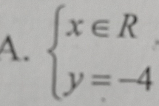 beginarrayl x∈ R y=-4endarray.