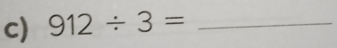 912/ 3= _