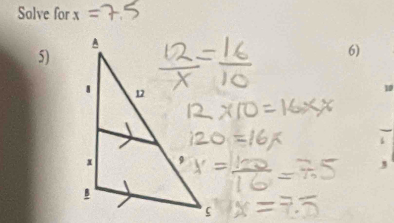 = 4. 5
12* 10=16* x
120=16x
x= 100/16 =7.5
=7. 7