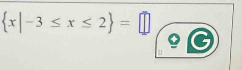  x|-3≤ x≤ 2 =□