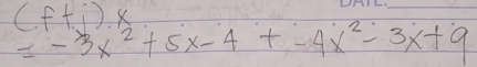 (ft)
_
=-3x^2+5x-4+-4x^2-3x+9