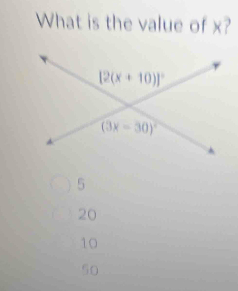 What is the value of x?
5
20
10
so