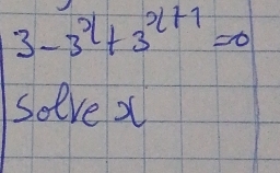 3-3^(-x)+3^(x+7)=0
solvex