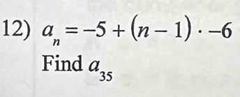 a_n=-5+(n-1)· -6
Find a_35