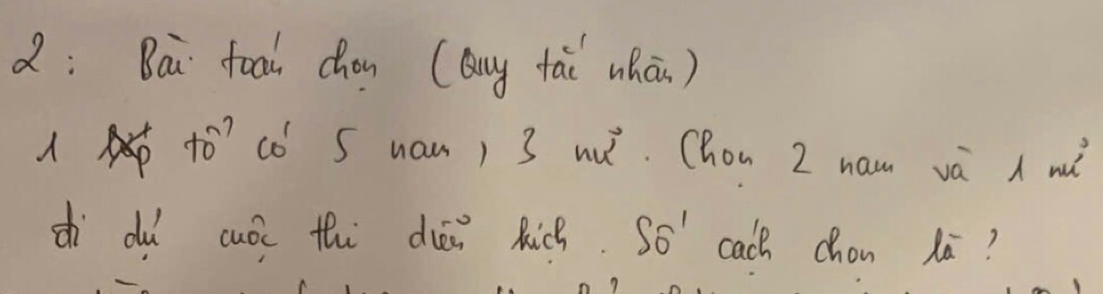 d: Bai foad chón (any tái whān) 
p +2° có S wan) 3 wú. Chon 2 nam và mì 
dì du cuói th dān Ric. S_overline O cach chon lā?