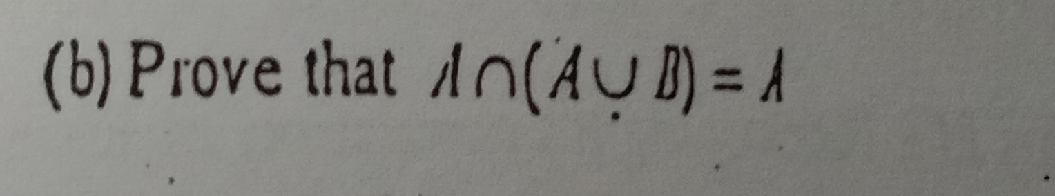 Prove that A∩ (A∪ B)=A