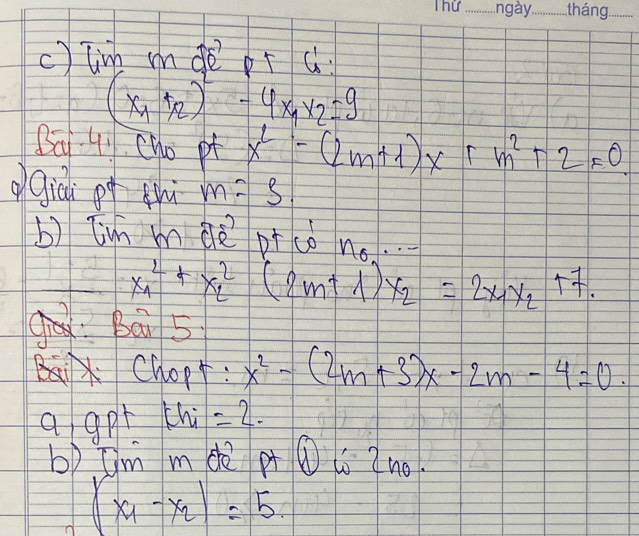 lim mdè pr c
(x_1+2)^2-4x_1x_2=9
Bq 41 Cho pt x^2-(2m+1)x+m^2+2=0. 
oGicl P^4 thi m=3. 
b) [m mdò pt cǒ no. . . .
x_1^(2+x^2)_2(2m+1)x_2=2mx_2. 
-| 
Bai 5 
Chopt: x^2-(2m+3)x-2m-4=0. 
a gpt chi =2. 
b) Im mdè p Ql Zno.
|x_1-x_2|=5