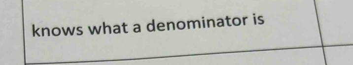 knows what a denominator is