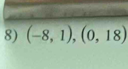 (-8,1),(0,18)