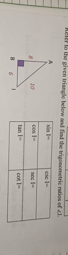 Reler to the given triangle below and find the trigonometric ratios of ∠ I.