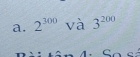 2^(300) và 3^(200)
a