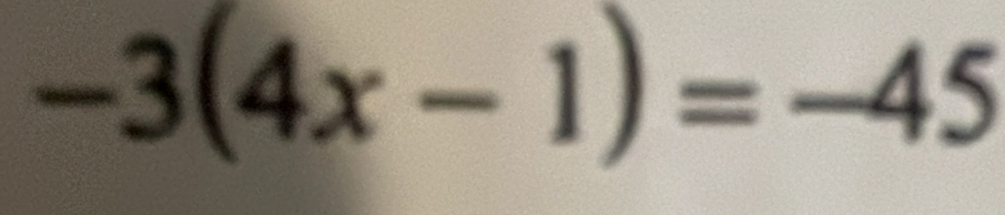 -3(4x-1)=-45