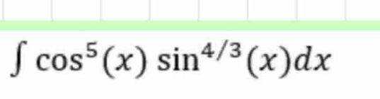 ∈t cos^5(x)sin^(4/3)(x)dx