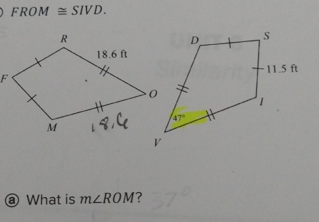 FRO M≌ SIVD.
a What is m∠ ROM ?