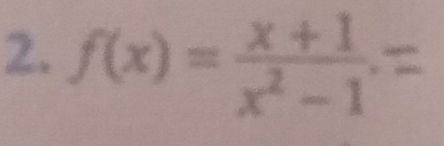 f(x)= (x+1)/x^2-1 , ^circ 