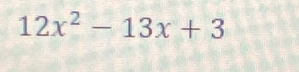 12x^2-13x+3