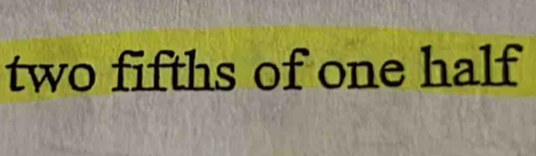 two fifths of one half
