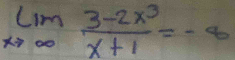 limlimits _xto ∈fty  (3-2x^3)/x+1 =-8