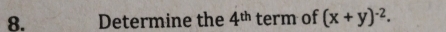 Determine the 4^(th) term of (x+y)^-2.