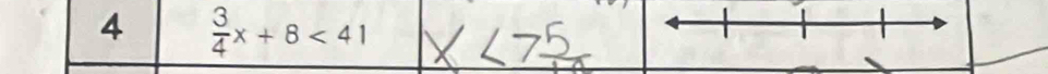 4  3/4 x+8<41</tex>