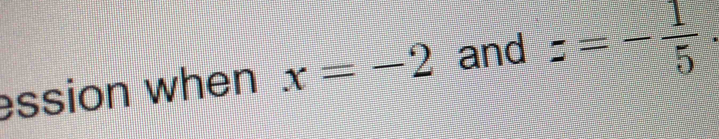 ssion when x=-2 and z=- 1/5 ·