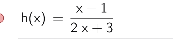 h(x)= (x-1)/2x+3 