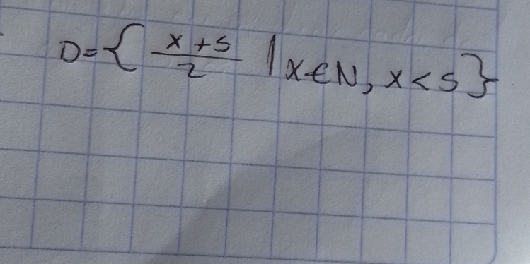 D=  (x+5)/2 |x∈ N,x<5