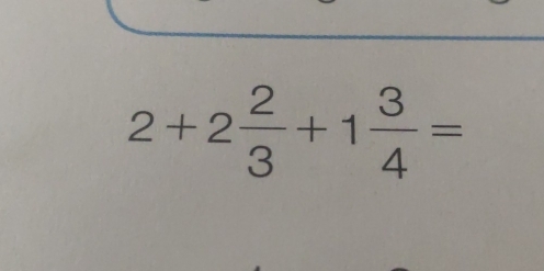 2+2 2/3 +1 3/4 =