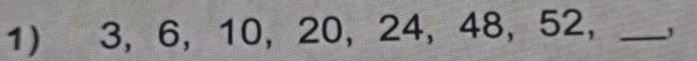 3, 6, 10, 20, 24, 48, 52 ， _'