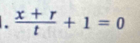  (x+r)/t +1=0