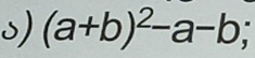 (a+b)^2-a-b