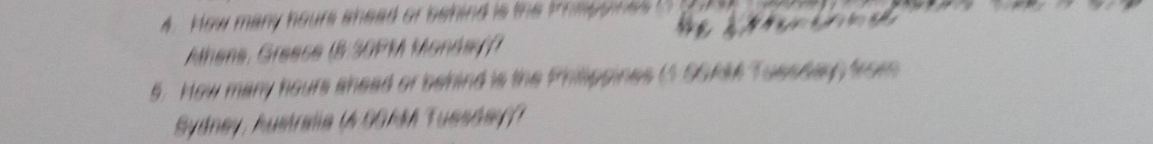 How many hours shead or behind is the t mp u n es 
Ahens, Greese (8 30PM Mondey 
5. How many hours shead or behind is the Philippines (1 SSAAA Tussdary from 
Sydney, Australia (A GGAMA Tussday)