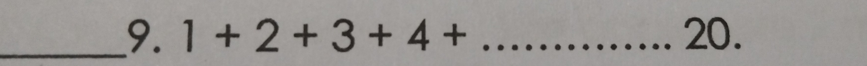 1+2+3+4+ _ 20.