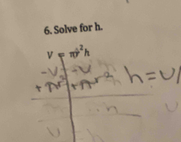 Solve for h.
V=π )^2h