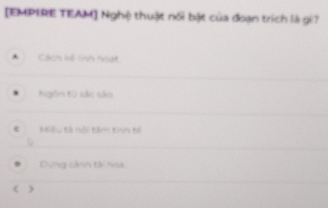 [EMPIRE TEAM] Nghệ thuật nổi bật của đoạn trích là gi? 
. Cachs lế linhs hoat 
Ngôn từ sắc são, 
t muài tā tinh t 
Dựng cảnh tài hoa 
< >