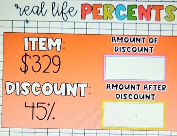 PERCENTS 
ITEM AMOUNT OF 
discount
$329
DiscOUNT AMOUNT AFTER 
discount
45%