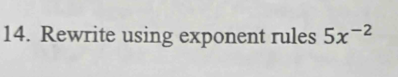 Rewrite using exponent rules 5x^(-2)