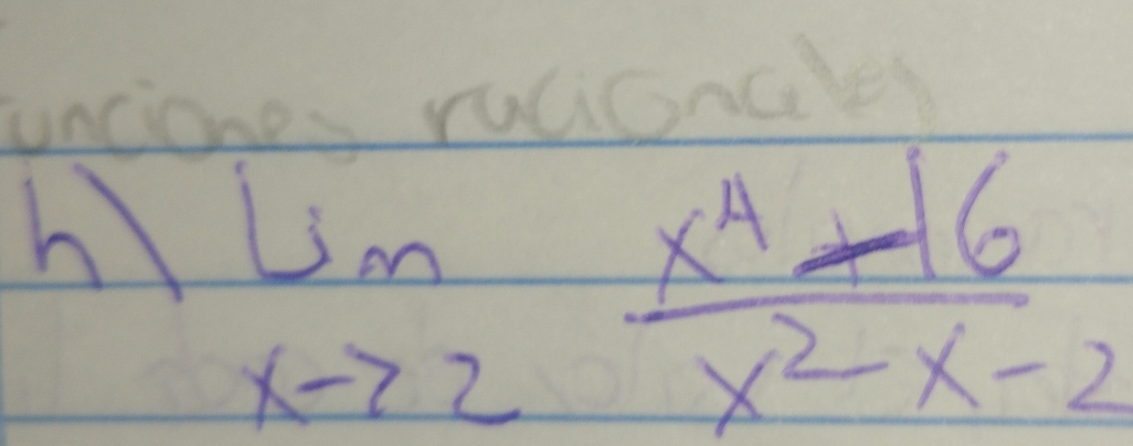 unciones 
h limlimits _xto 2 (x^4+16)/x^2-x-2 