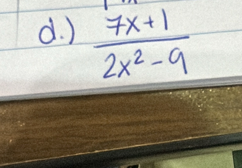 )
 (7x+1)/2x^2-9 