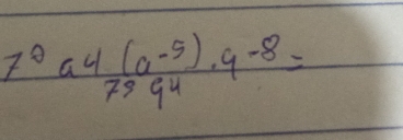 7°a4 ((a-5))/7994 · 9^(-8)=